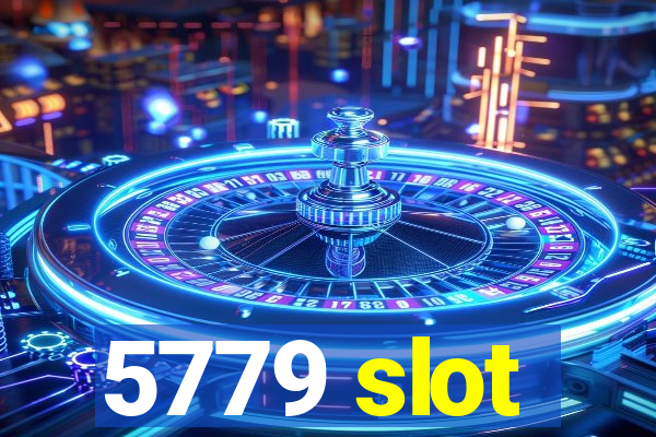 5779 slot